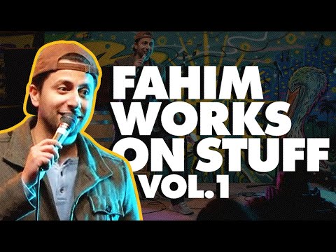 Fahim Works on Stuff Vol. 1 | Fahim Anwar | Stand Up Comedy