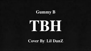 [音樂] Gummy B - TBH (Cover By Lil DanZ)