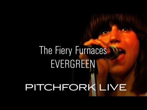 Fiery Furnaces - Evergreen - Pitchfork Live