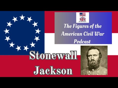 Stonewall Jackson. (The Figures of the American Civil War Podcast)