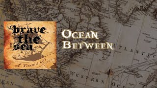 Download lagu BRAVE THE SEA Ocean Between... mp3