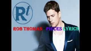 Rob Thomas -  Pieces Lyrics