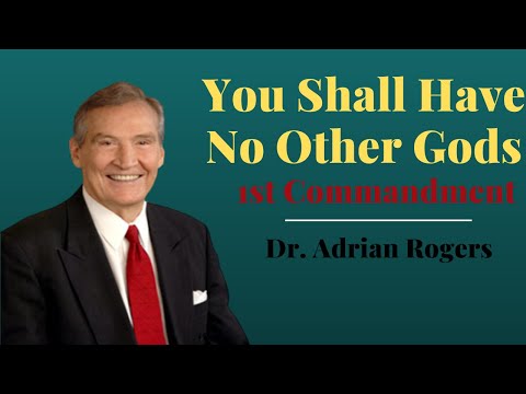 Adrian Rogers: 1st Commandment - You Shall Have No Other Gods