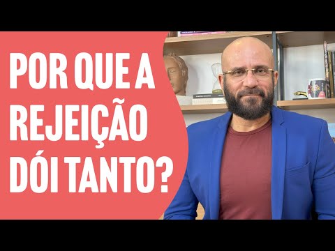 WHY DOES REJECTION HURT SO MUCH? | Marcos Lacerda, psychologist