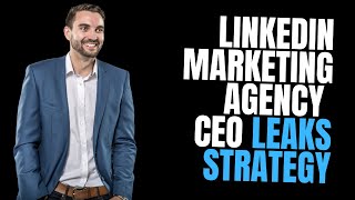 Linkedin Marketing Agency CEO Shares His Company’s Strategy
