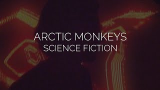 Science fiction // arctic monkeys lyrics