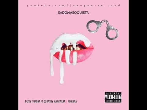 Sadomasoquista - Deize Tigrona ft DJ Kathy Maravilha, Rihanna (Mashup)