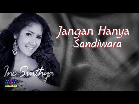 INE SINTHYA - JANGAN HANYA SANDIWARA [OFFICIAL MUSIC VIDEO] LYRICS