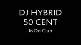 DJ Hybrid vs. 50 Cent - In Da Club