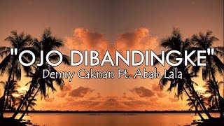 Download lagu Ojo Dibandingke - Denny Caknan Ft. Abah Lala | Lirik Lagu mp3 Download lagu Ojo Dibandingke - Denny Caknan Ft. Abah Lala | Lirik Lagu mp3