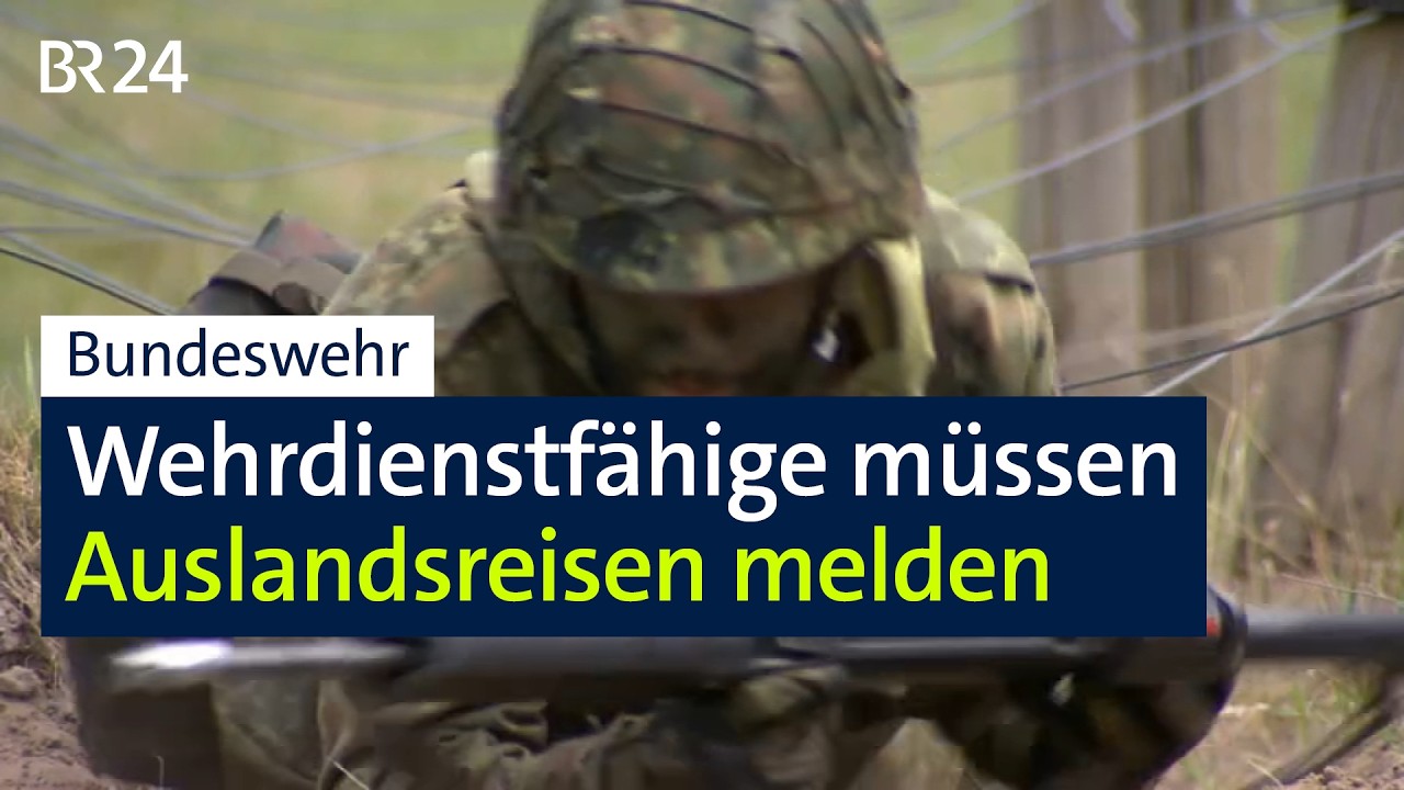 Wehrdienstfähige müssen längere Auslandsreisen melden | BR24
