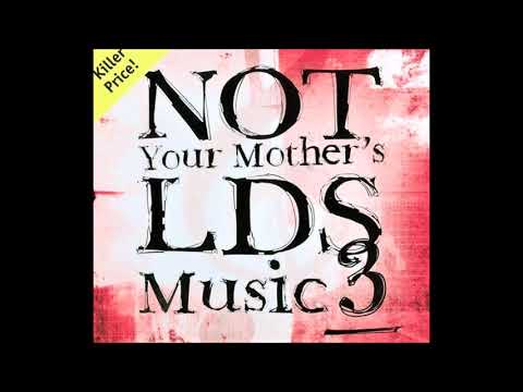 Not Your Mother's LDS Music - Volume 3 (Full Album)