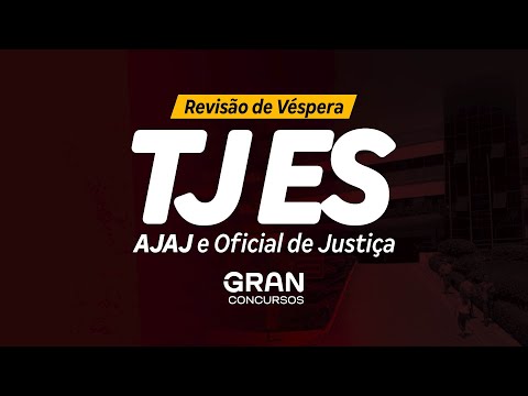 Concurso TJES  | Revisão de Véspera: AJAJ e Oficial de Justiça (Prepare-se para a prova)