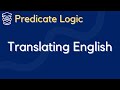 Translating ENGLISH into PREDICATE LOGIC