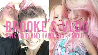 Brooke's First VLOG: Hand Foot Mouth Virus and our Pink Hair!