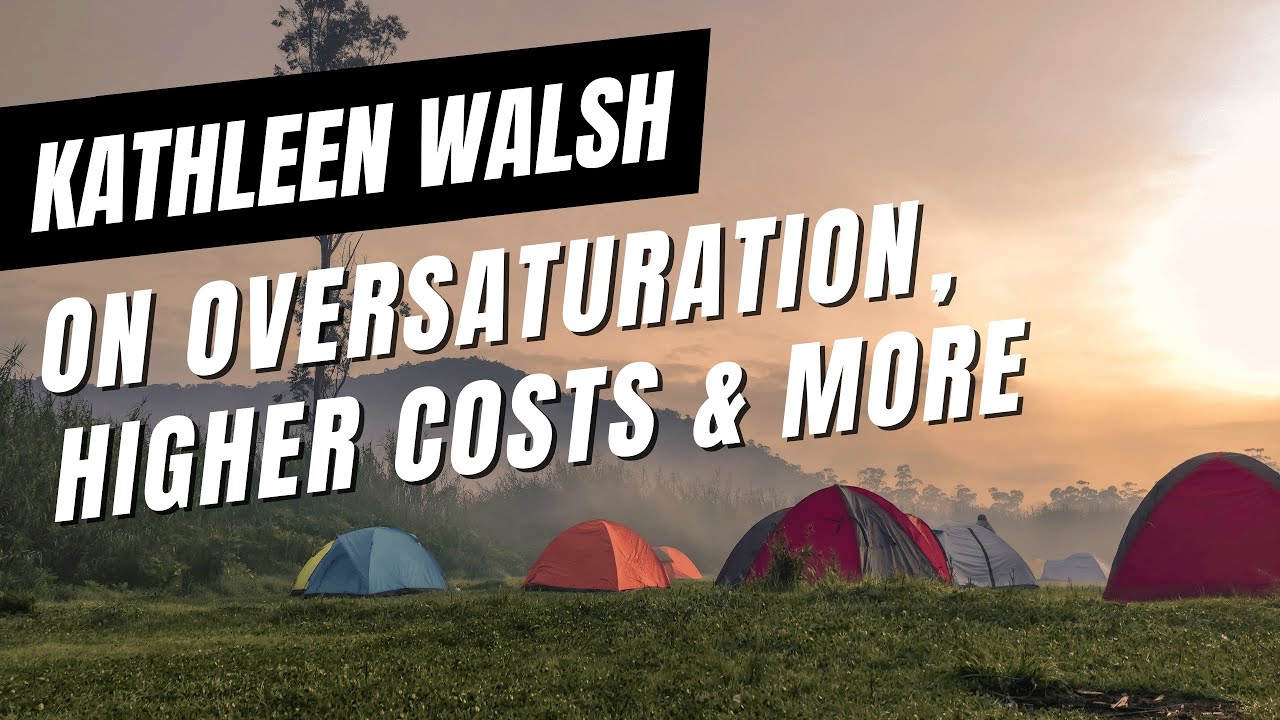 Kathleen Walsh on Oversaturation, Higher Costs and More