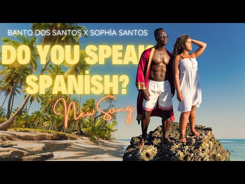 BANTO DOS SANTOS – DO YOU SPEAK SPANISH ft. SOPHIA SANTOS (OFFICIAL VIDEO)