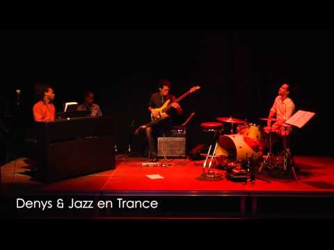 Denys &   jazz en trance