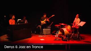 Denys &   jazz en trance