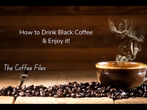 How to Drink Black Coffee and  Enjoy It - The Coffee Files