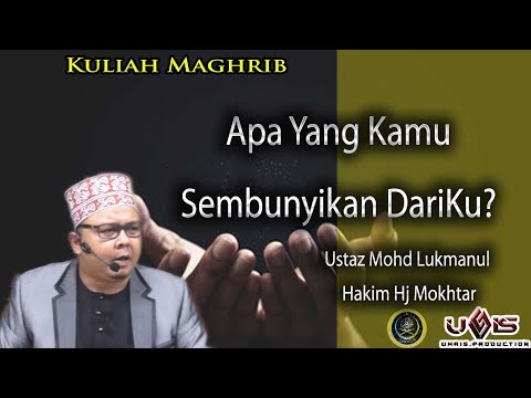 Apa Yang Kamu Sembunyikan DariKu | Ustaz Mohd Lukmanul Hakim Hj Mokhtar