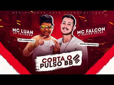 MC LUAN -  E  MC FALCON - CORTA O PULSO BEBE - ÁUDIO OFICIAL  2018 ;