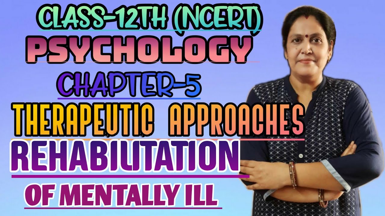 # REHABILITATION OF MENTALLY ILL # CLASS 12TH # PSYCHOLOGY BY ANURADHA MAM