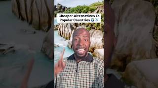 6 Cheaper Alternatives To Popular Countries Around The World