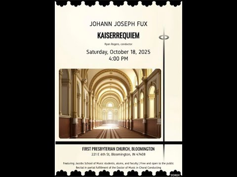 JJ Fux - Kaiserrequiem - Ryan Rogers DM Degree Recital - Oct 18, 2025, 4:00 pm EST