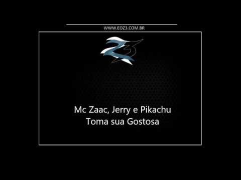 Mc Zaac, Jerry e Pikachu - Toma sua Gostosa [LANÇAMENTO 2016] [DJ GLENNER]