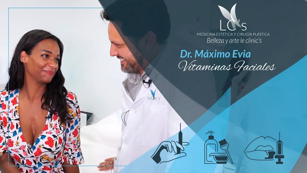 Vitaminas faciales | Liz Emiliano | Dr. Máximo Evia | Clínicas LeClinic's