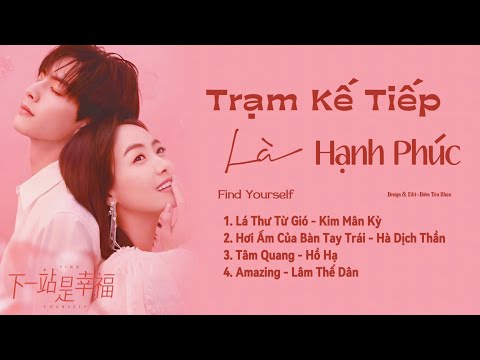 「Playlist」Trạm Kế Tiếp Là Hạnh Phúc OST ⪻下一站是幸福 OST⪼ Find Yourself OST