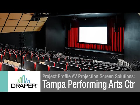 Project Profile Audiovisual Projection Screen Solutions: Tampa Performing Arts Center