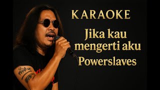 Download lagu Jika kau mengerti aku - Powerslaves Karaoke mp3