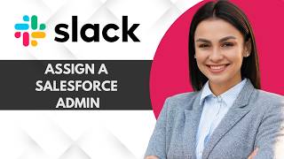 How to Assign Someone as a Salesforce Admin in Slack | Easy Guide 2026