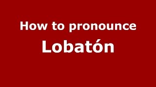 How to pronounce Lobatón
