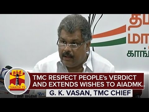 TMC respect People's Verdict and extends wishes to AIADMK - G. K. Vasan - Thanthi TV