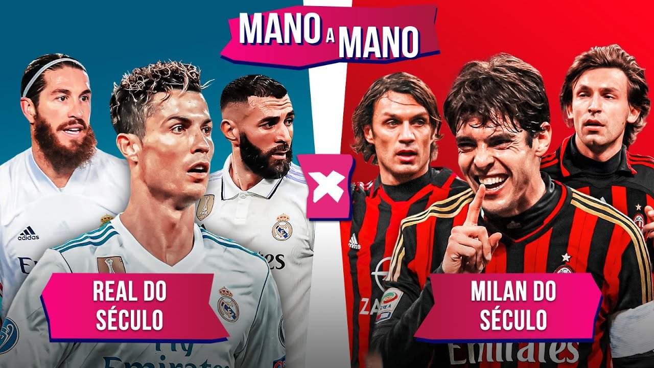 REAL MADRID DO SÉCULO X MILAN DO SÉCULO: QUEM TEM O MELHOR TIME? | MANO A MANO