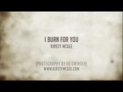 Kirsty McGee // I Burn For You