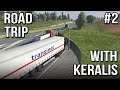 Road Trip With Keralis | Ep 2 of 3 | Euro Truck ...