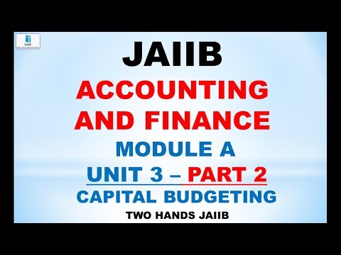 JAIIB ACCOUNTING AND FINANCE | MODULE A UNIT 3 PART 2 | JAIIB | CAPITAL BUDGETING Video