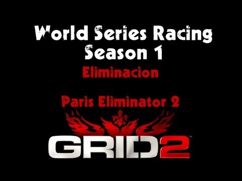Grid 2 - World Series Racing Season Two Walkthrough - Eliminacion - Paris Eliminator #2