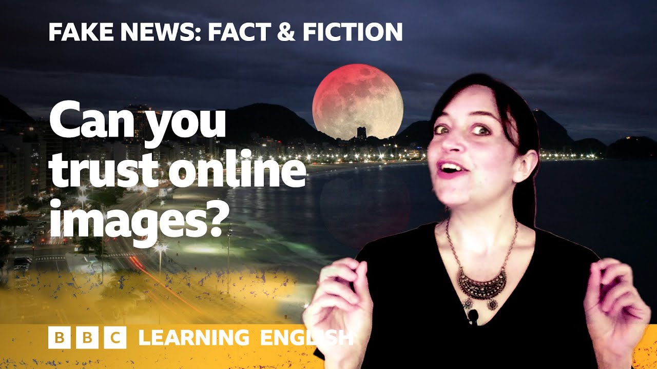 Fake News: Fact & Fiction - Episode 7: Can you trust online images?