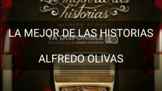 ( LETRA ) LA MEJOR DE LAS HISTORIAS - ALFREDO OLIVAS