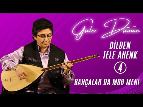 Güler Duman - Bahçalar da Mor Meni / Dilden Tele Ahenk 4