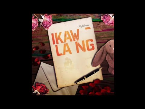 High Dreams - IKAW LANG (official audio)