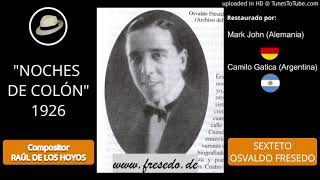 ORQUESTA TÍPICA FRESEDO | NOCHES DE COLÓN (Tango) - 1926 - Restaurado por Mark John y Camilo Gatica