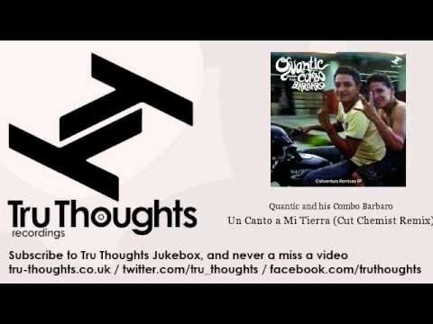 Quantic and his Combo Bárbaro - Un Canto a Mi Tierra - Cut Chemist Remix