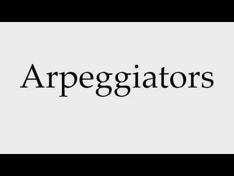 How to Pronounce Arpeggiators
