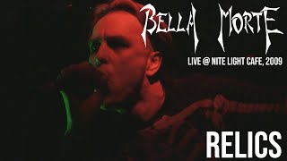 Bella Morte - Relics - Live @ Nite Light Cafe 2009